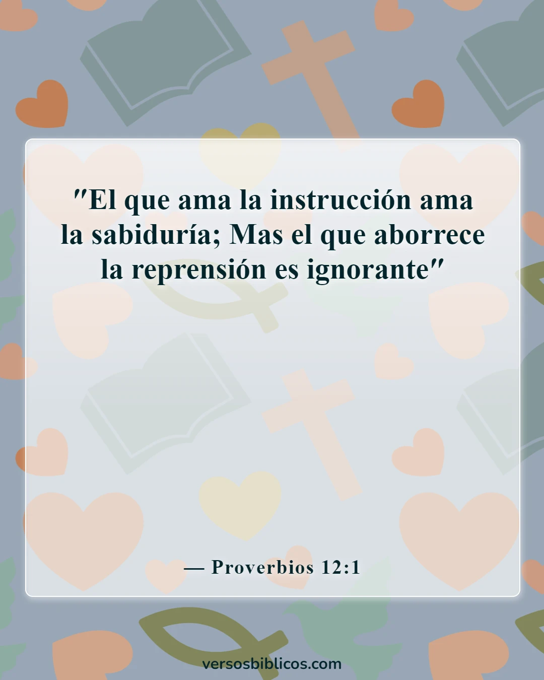 Versículos de la Biblia sobre demostrar que otros están equivocados (Proverbios 12:1)