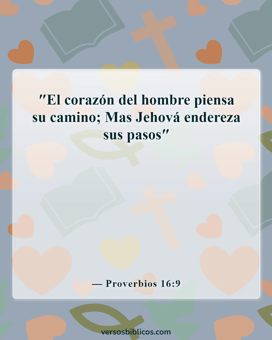 Versículos de la Biblia sobre vivir la vida con propósito (Proverbios 16:9)
