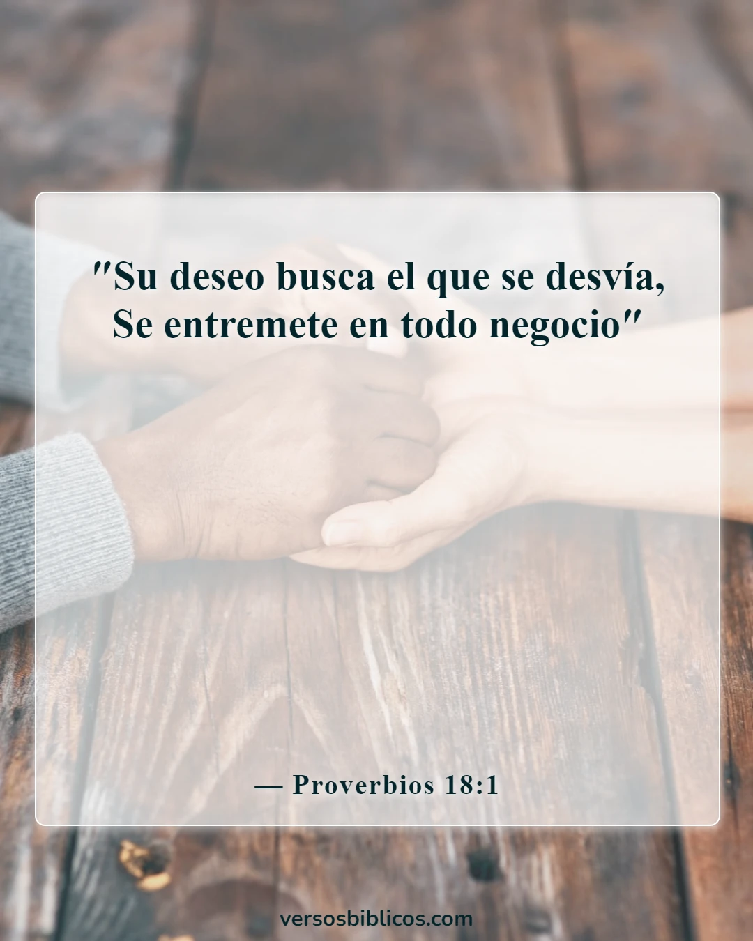 Versículos de la Biblia sobre la persona egoísta (Proverbios 18:1)