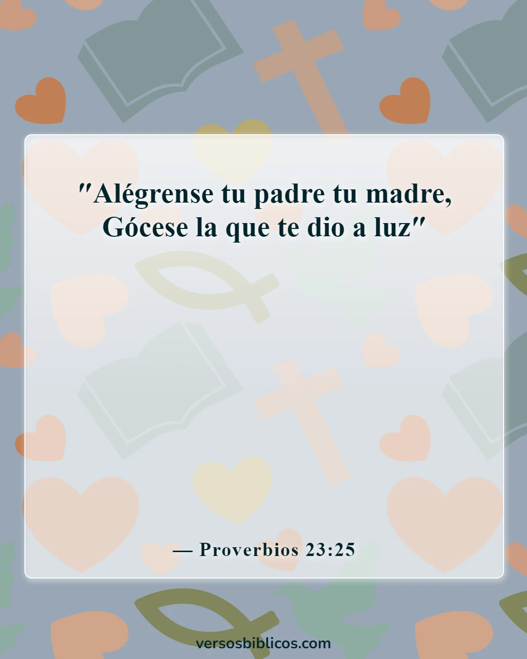Versículos de la Biblia sobre el amor de una madre por su hijo (Proverbios 23:25)