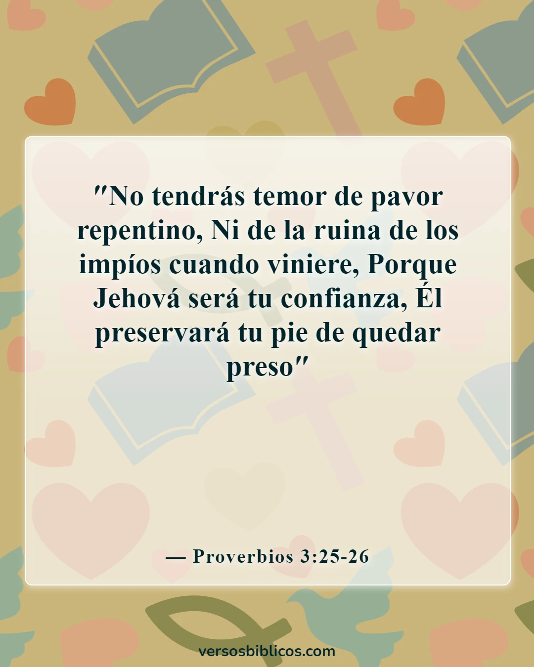 Versículos de la Biblia sobre No temas (Proverbios 3:25-26)