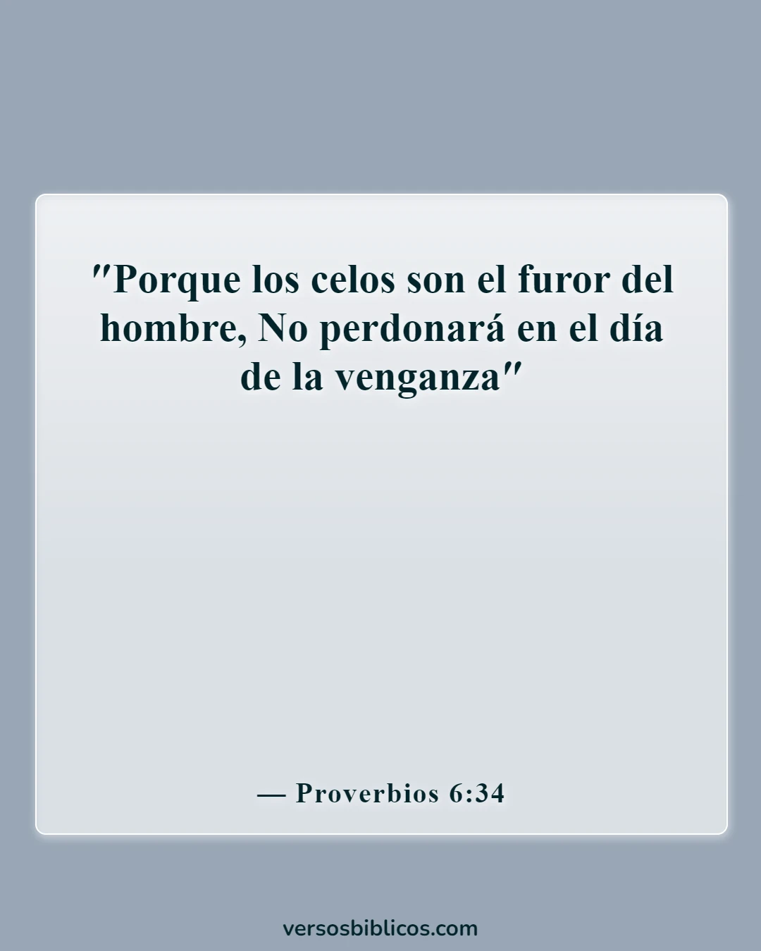 Versículos de la Biblia sobre los celos y la envidia (Proverbios 6:34)