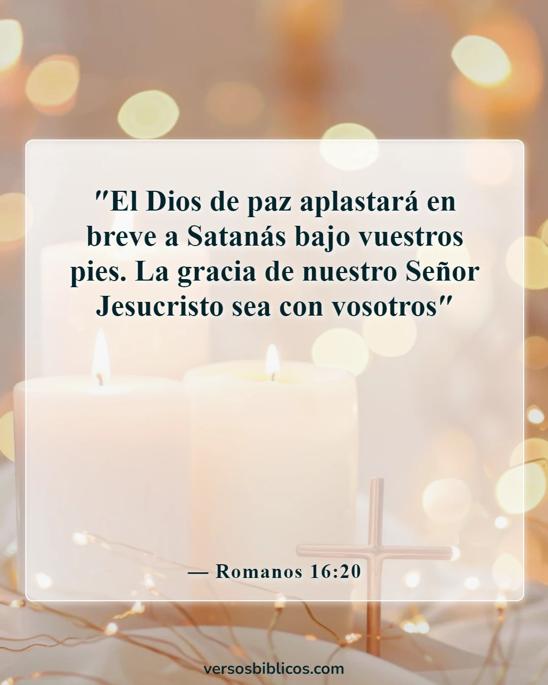 Versículos de la Biblia sobre Satanás no tiene poder sobre mí (Romanos 16:20)
