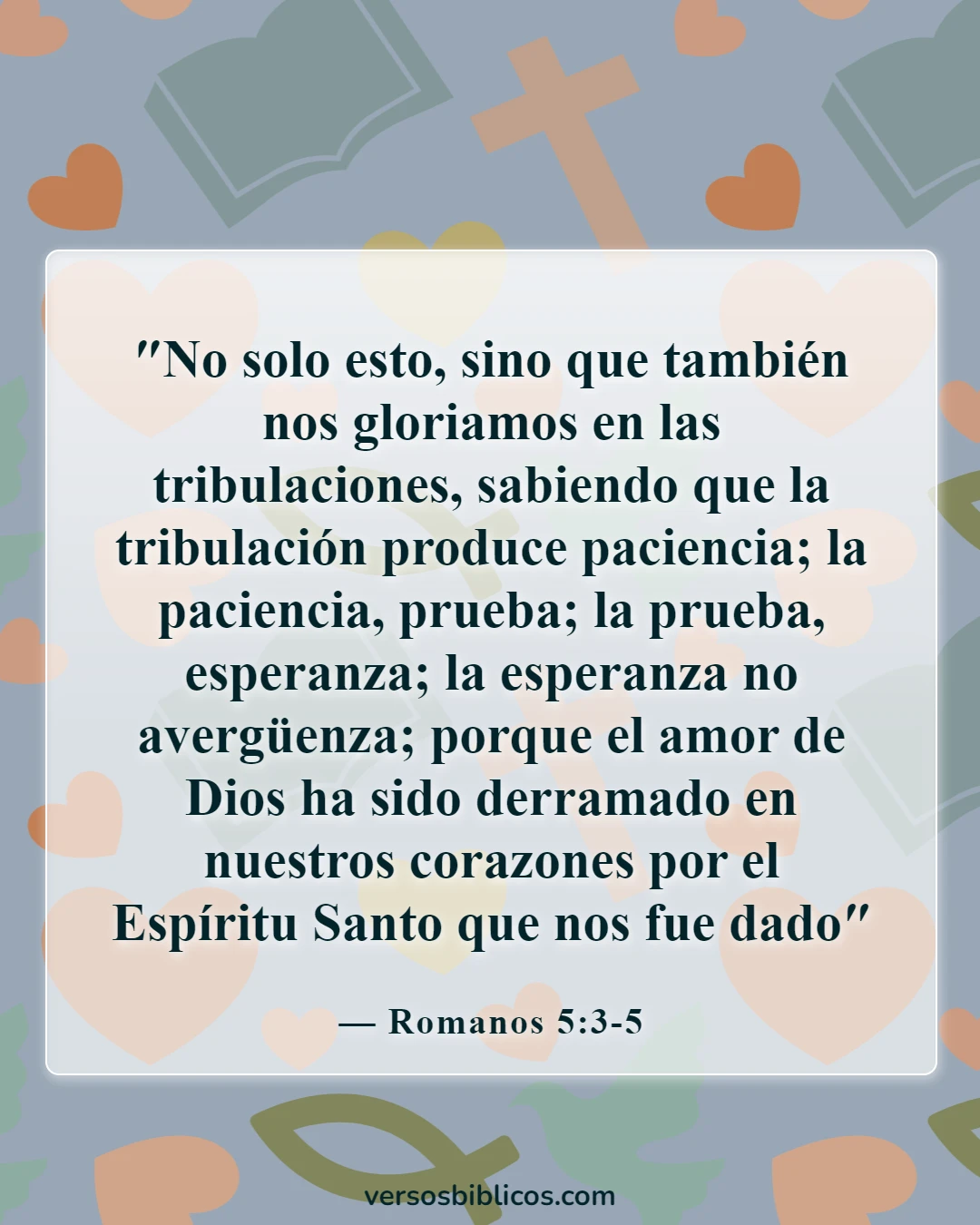Versículos de la Biblia sobre el dolor y el sufrimiento (Romanos 5:3-5)