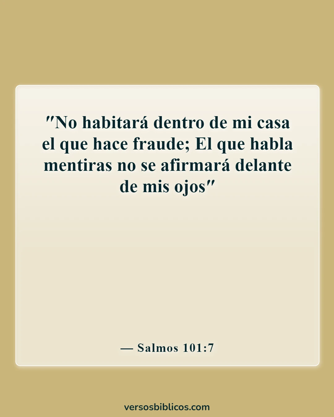 Versículos de la Biblia sobre dar falso testimonio (Salmos 101:7)