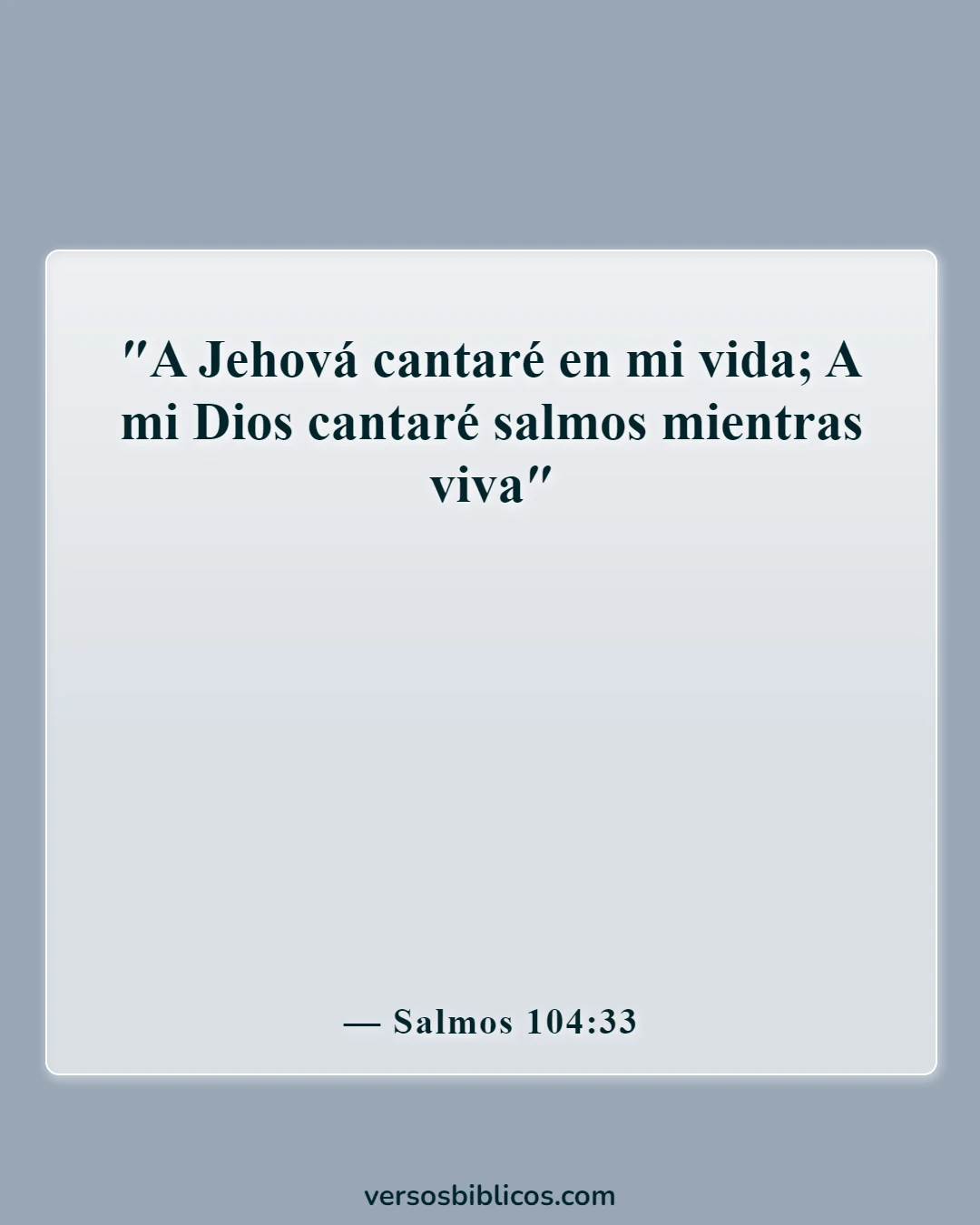 Versículos de la Biblia sobre cantar al Señor (Salmos 104:33)