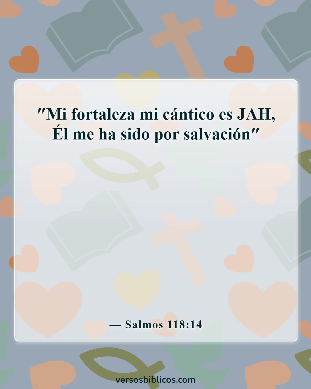 Versículos de la Biblia sobre la victoria mediante la alabanza (Salmos 118:14)