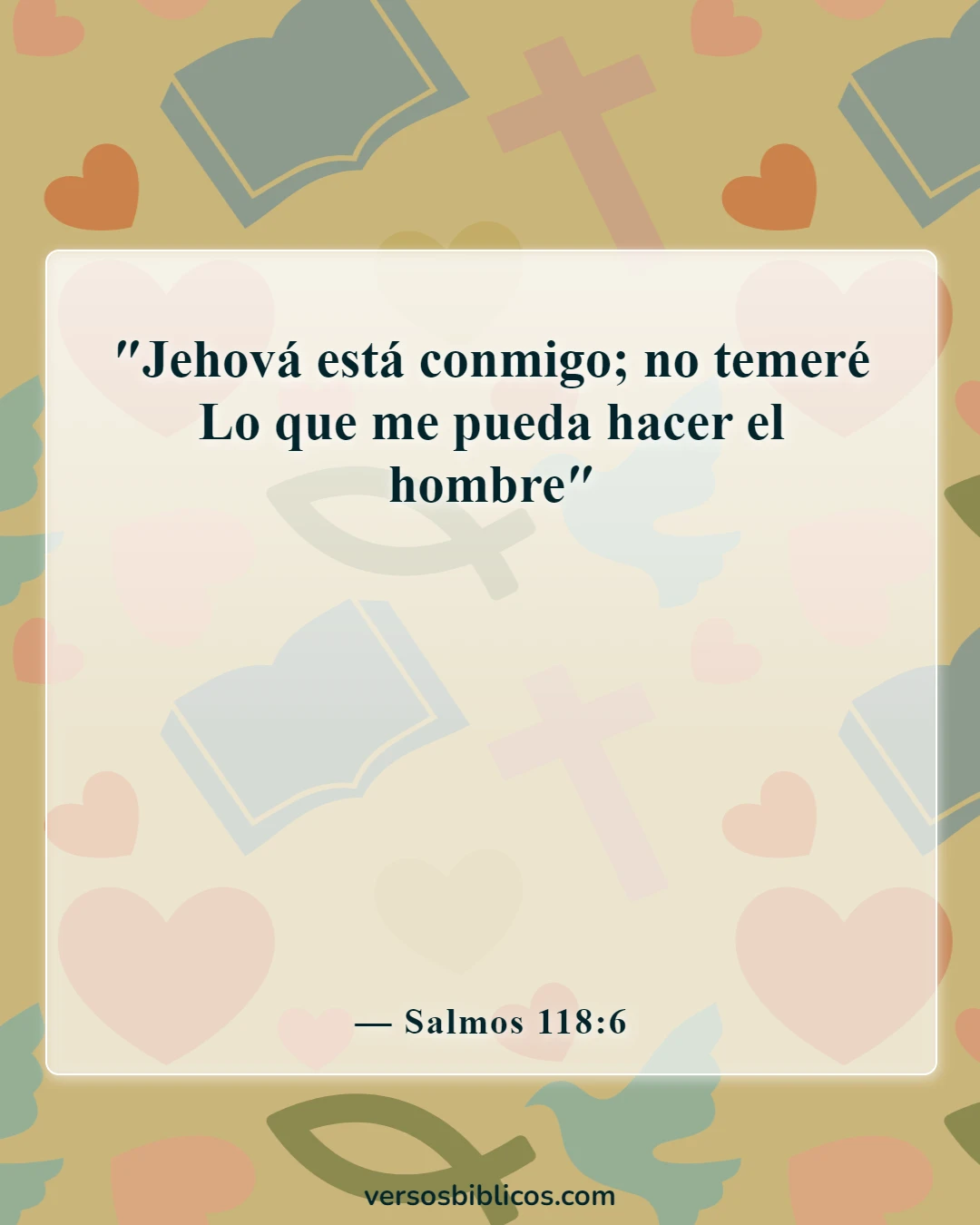 Versículos de la Biblia sobre ser un guerrero, no preocuparse (Salmos 118:6)