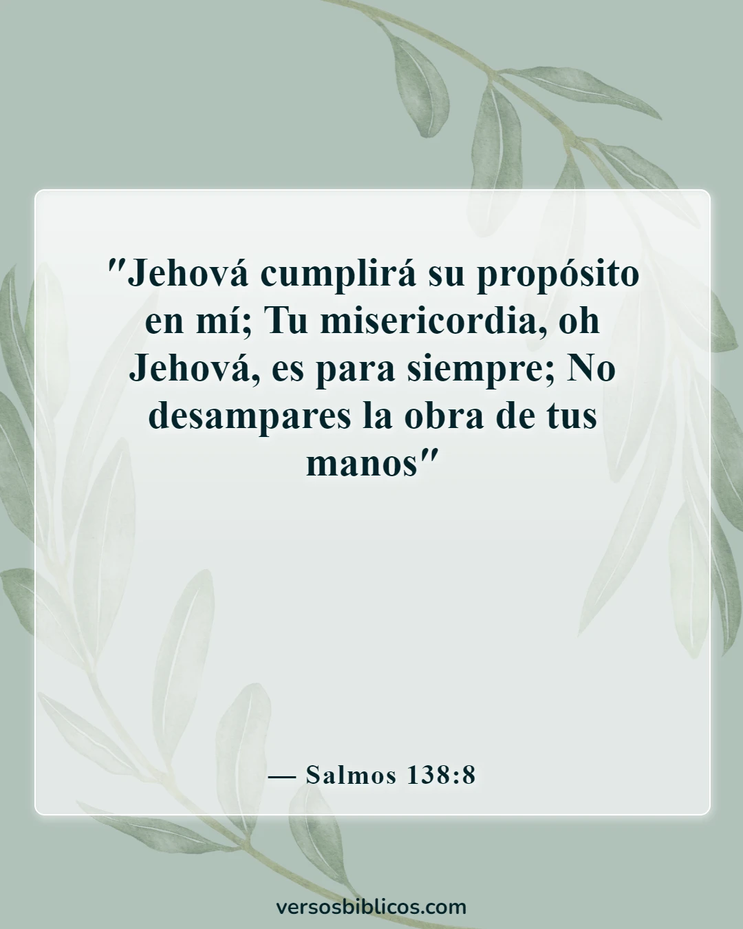 Versículos de la Biblia sobre vivir la vida con propósito (Salmos 138:8)