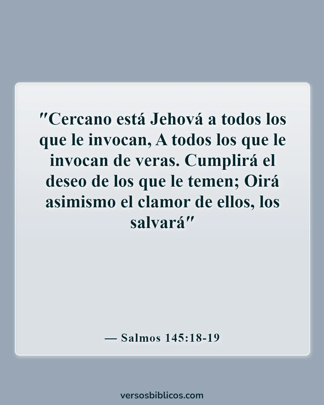 Versículos de la Biblia sobre pedir ayuda a Dios (Salmos 145:18-19)