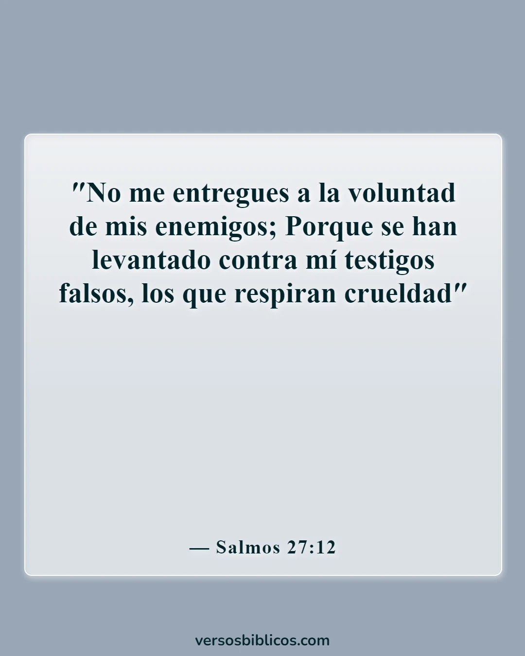 Versículos de la Biblia sobre dar falso testimonio (Salmos 27:12)