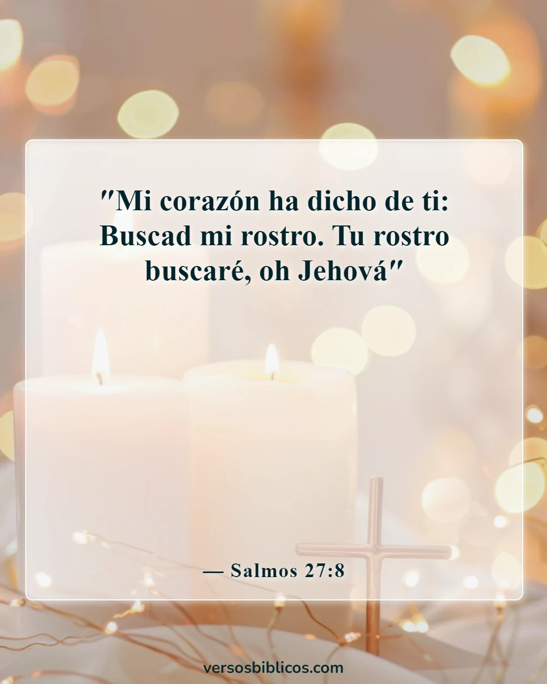 Versículos de la Biblia sobre sentirse más cerca de Dios (Salmos 27:8)