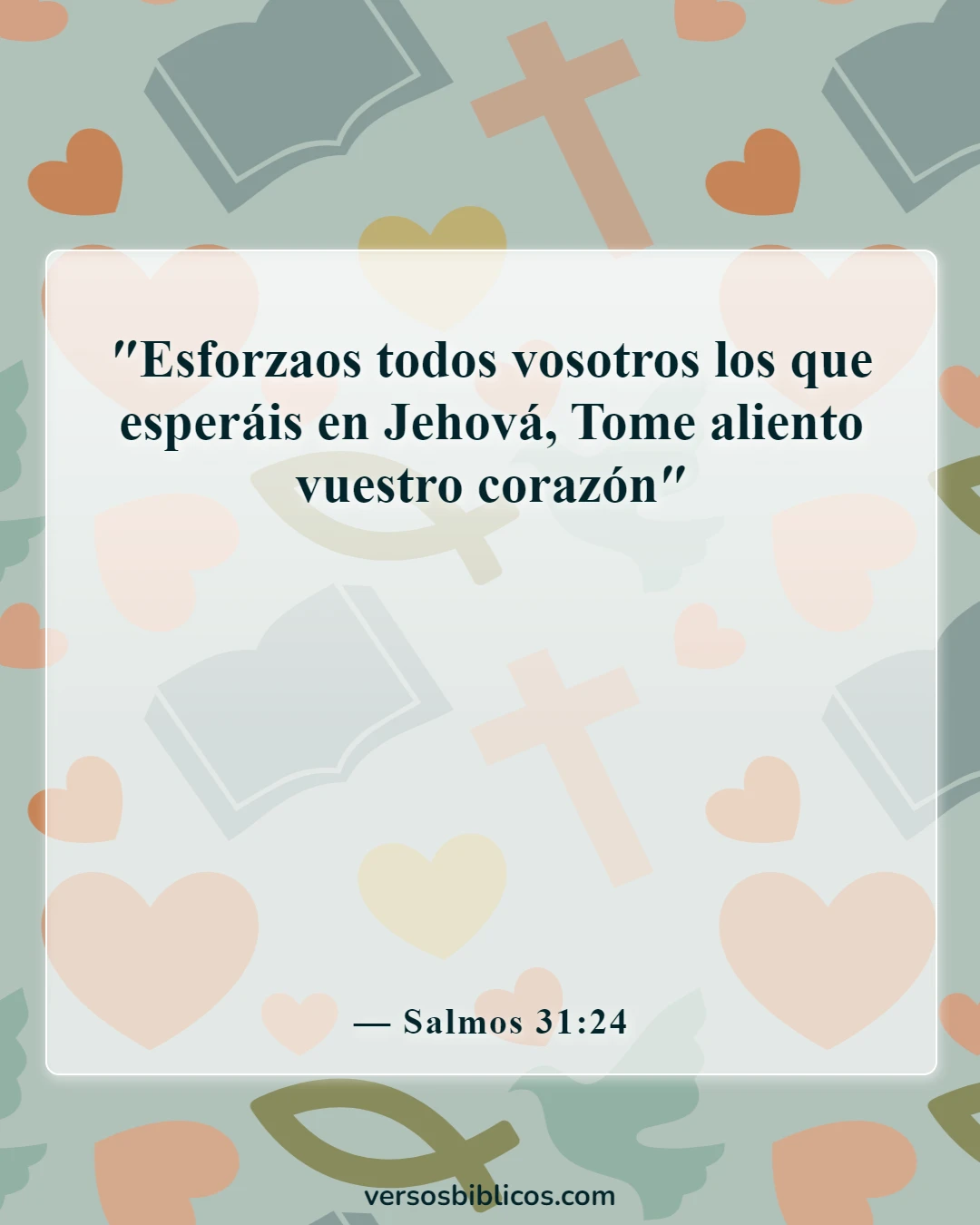 Versículos de la Biblia sobre la esperanza, la paciencia para el bien, bienaventurados (Salmos 31:24)