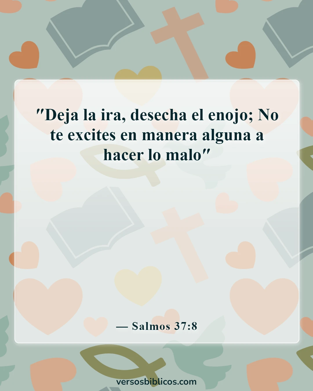 Versículos de la Biblia sobre no defenderse (Salmos 37:8)