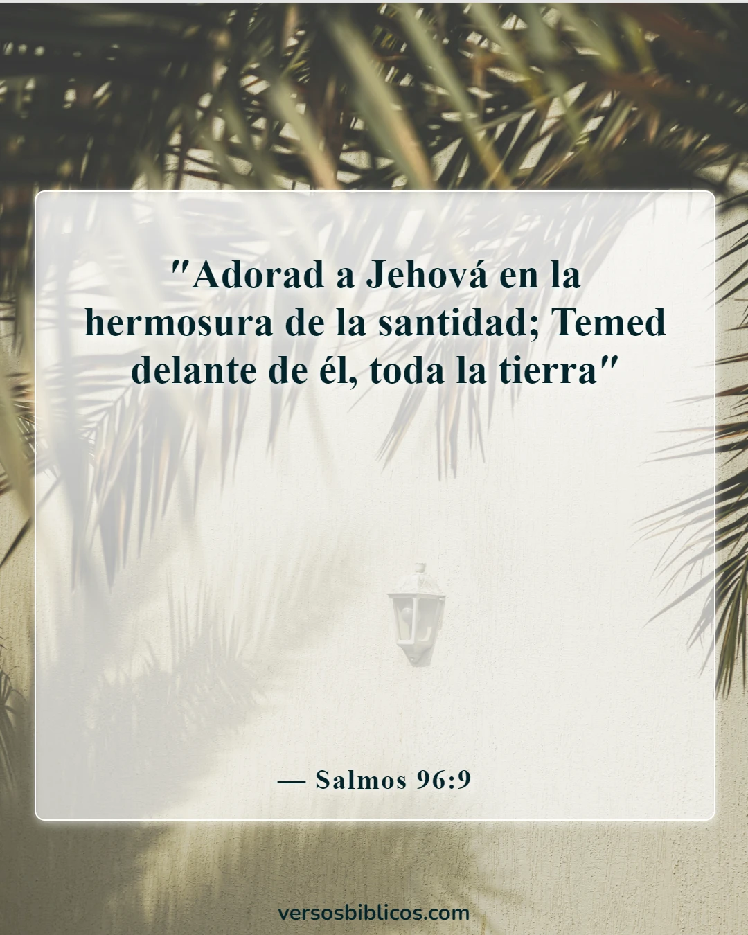 Versículos de la Biblia sobre la belleza de la santidad (Salmos 96:9)
